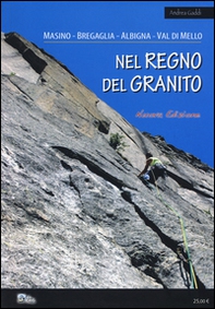 Nel regno del granito. Masino, Bregaglia, Albigna, Val di Mello - Librerie.coop Nel regno del granito. Masino, Bregaglia, Albigna, Val di Mello - Librerie.coop
