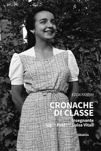 Cronache di classe. Insegnante Sig.na Prof.ssa Luisa Vitali - Librerie.coop