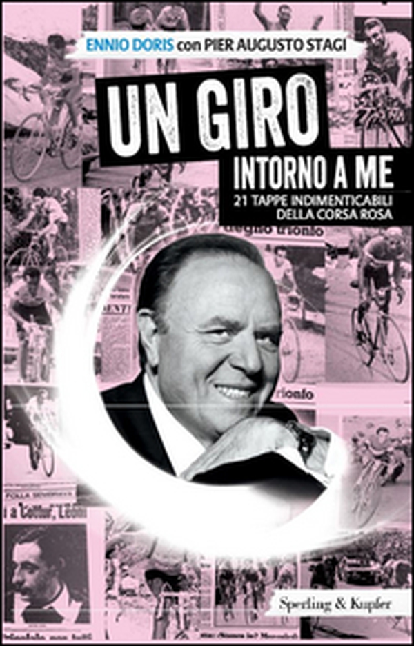 Un Giro intorno a me. 21 tappe indimenticabili della corsa rosa - Librerie.coop Un Giro intorno a me. 21 tappe indimenticabili della corsa rosa - Librerie.coop