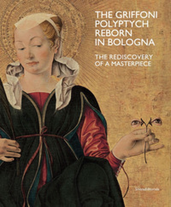 The Griffoni polyptych reborn in Bologna. The rediscovery of a masterpiece - Librerie.coop The Griffoni polyptych reborn in Bologna. The rediscovery of a masterpiece - Librerie.coop