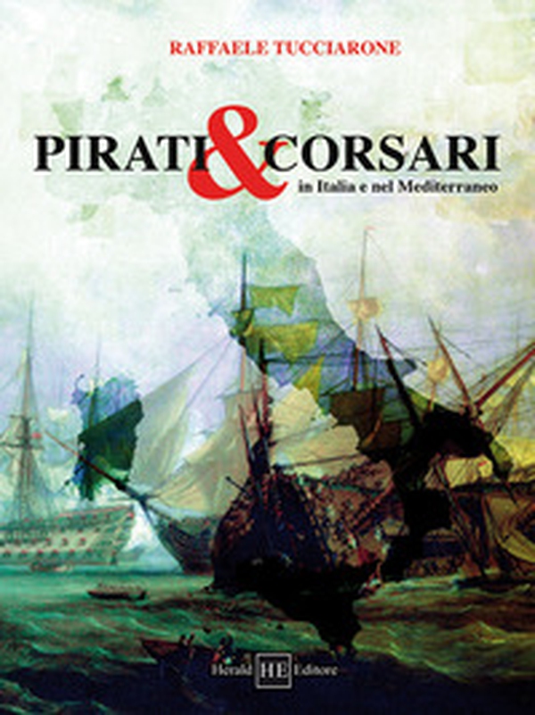 Pirati & corsari in Italia e nel Mediterraneo - Librerie.coop Pirati & corsari in Italia e nel Mediterraneo - Librerie.coop