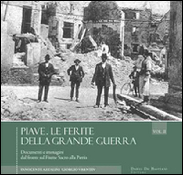 Piave. Le ferite della grande guerra. Novembre 1917-ottobre 1918. Documenti e immagini dal fronte sul fiume sacro alla patria - Librerie.coop Piave. Le ferite della grande guerra. Novembre 1917-ottobre 1918. Documenti e immagini dal fronte sul fiume sacro alla patria - Librerie.coop