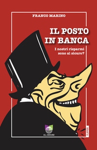 Il posto in banca. I nostri risparmi sono al sicuro? - Librerie.coop