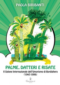 Palme, datteri e risate. Il Salone Internazionale dell'Umorismo di Bordighera (1947-1999) - Librerie.coop