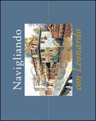 Navigliando con Leonoardo - Librerie.coop Navigliando con Leonoardo - Librerie.coop