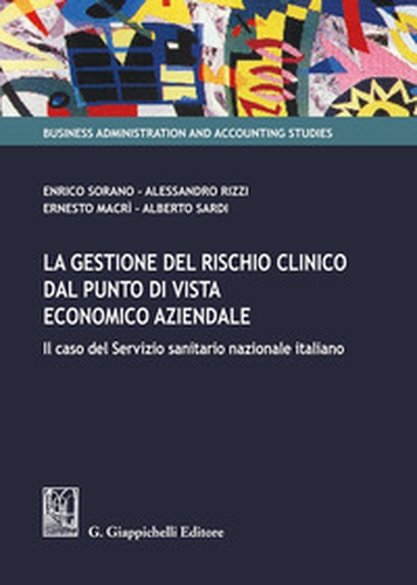 La gestione del rischio clinico dal punto di vista economico aziendale: il caso del Servizio sanitario nazionale italiano - Librerie.coop La gestione del rischio clinico dal punto di vista economico aziendale: il caso del Servizio sanitario nazionale italiano - Librerie.coop