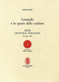 Leonardo e lo spazio dello scultore. XXVII lettura vinciana - Librerie.coop