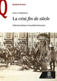 La crisi «fin de siècle». I liberisti italiani e il modello britannico - Librerie.coop