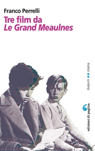 Tre film da «Le Grand Meaulnes» - Librerie.coop Tre film da «Le Grand Meaulnes» - Librerie.coop