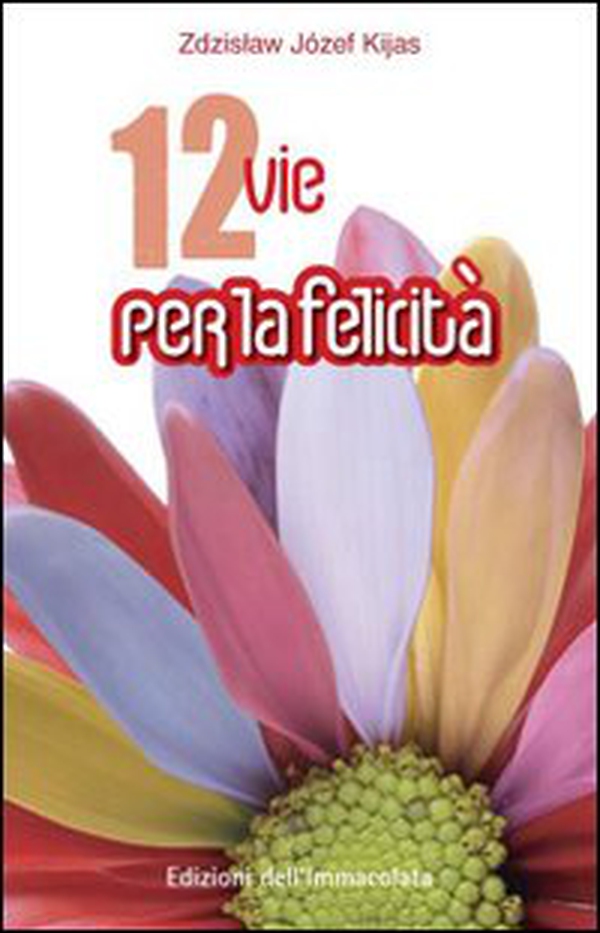 Dodici vie per la felicità - Librerie.coop Dodici vie per la felicità - Librerie.coop