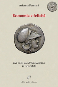 Economia e felicità. Del buon uso della ricchezza in Aristotele - Librerie.coop