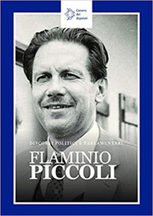 Flaminio Piccoli. Discorsi politici e parlamentari - Librerie.coop Flaminio Piccoli. Discorsi politici e parlamentari - Librerie.coop