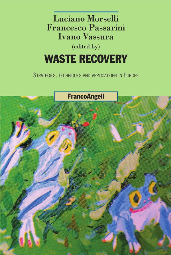 Waste Recovery. Strategies, techniques and applications in Europe - Librerie.coop Waste Recovery. Strategies, techniques and applications in Europe - Librerie.coop