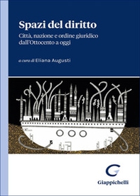 Spazi del diritto. Città, nazione e ordine giuridico dall'Ottocento a oggi - Librerie.coop Spazi del diritto. Città, nazione e ordine giuridico dall'Ottocento a oggi - Librerie.coop