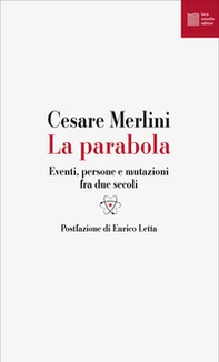 La parabola. Eventi, persone e mutazioni fra due secoli - Librerie.coop