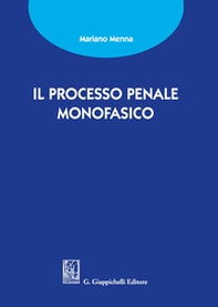 Il processo penale monofasico - Librerie.coop