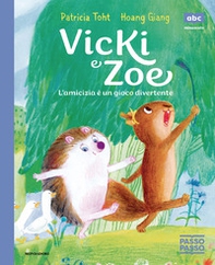 Viki e Zoe. L'amicizia è un gioco divertente. PassoPasso. Stampatello minuscolo - Librerie.coop