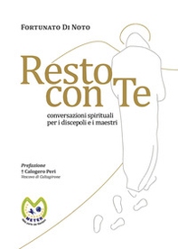Resto con te. Conversazioni spirituali per i discepoli e i maestri - Librerie.coop