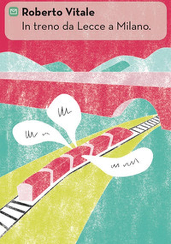 Il treno da Lecce a Milano - Librerie.coop Il treno da Lecce a Milano - Librerie.coop