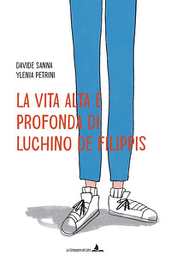 La vita alta e profonda di Luchino De Filippis - Librerie.coop La vita alta e profonda di Luchino De Filippis - Librerie.coop