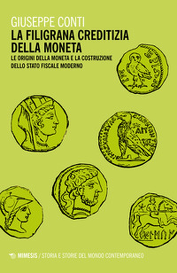 La filigrana creditizia della moneta. Le origini della moneta e la costruzione dello stato fiscale moderno - Librerie.coop La filigrana creditizia della moneta. Le origini della moneta e la costruzione dello stato fiscale moderno - Librerie.coop
