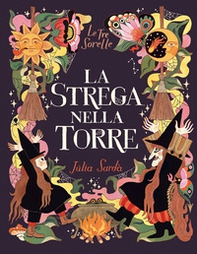 La strega nella torre. Le tre sorelle - Librerie.coop