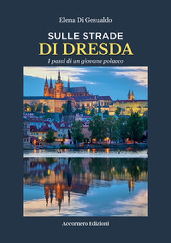 Sulle strade di Dresda. I passi di un giovane polacco - Librerie.coop Sulle strade di Dresda. I passi di un giovane polacco - Librerie.coop