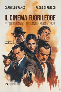 Il cinema fuorilegge. Storie di banditi, briganti e brigantesse - Librerie.coop