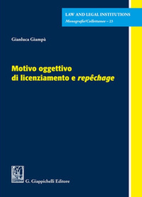 Motivo oggettivo di licenziamento e «repêchage» - Librerie.coop Motivo oggettivo di licenziamento e «repêchage» - Librerie.coop