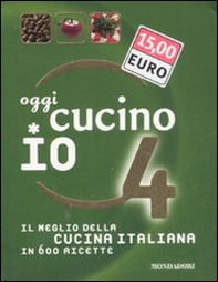 Oggi cucino io. Il meglio della cucina italiana in 600 ricette - Librerie.coop