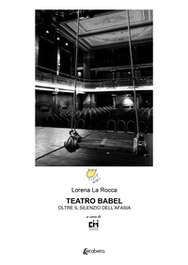 Teatro Babel. Oltre il silenzio dell'afasia - Librerie.coop Teatro Babel. Oltre il silenzio dell'afasia - Librerie.coop