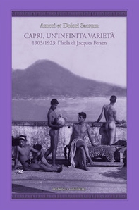 Amori et dolori sacrum. Capri, un'infinita varietà. 1905-1923: l'isola di Jacques Fersen - Librerie.coop