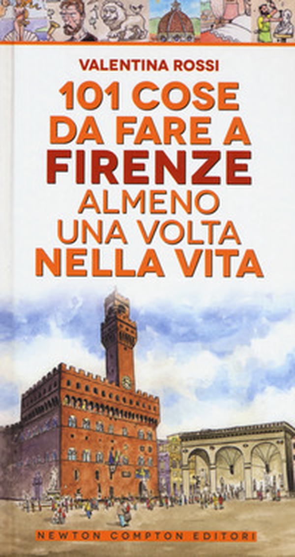 101 cose da fare a Firenze almeno una volta nella vita - Librerie.coop 101 cose da fare a Firenze almeno una volta nella vita - Librerie.coop
