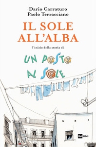 Il sole all'alba. L'inizio della storia Un posto al sole - Librerie.coop
