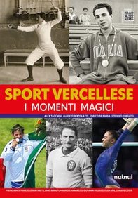 Sport vercellese. I momenti magici - Librerie.coop