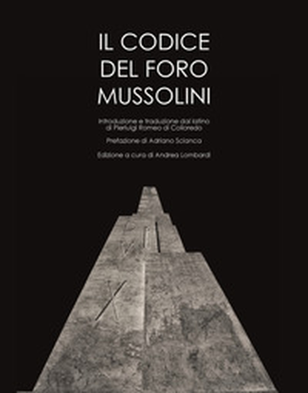Il codice del Foro Mussolini - Librerie.coop Il codice del Foro Mussolini - Librerie.coop