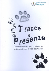 Tracce e presenze. Quaderno da campo sui segni di presenza delle varie specie selvatiche - Librerie.coop