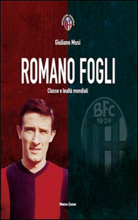 Romano Fogli. Classe e lealtà mondiali - Librerie.coop