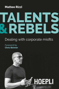 Talents & rebels. Dealing with corporate misfits - Librerie.coop