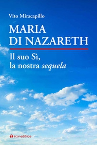 Maria di Nazareth. Il suo sì, la nostra sequela - Librerie.coop