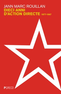 Dieci anni d'Action Directe. 1977-1987 - Librerie.coop