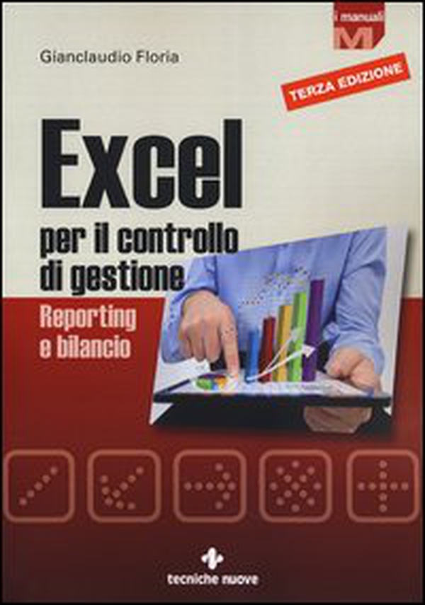 Excel per il controllo di gestione. Reporting e bilancio - Librerie.coop Excel per il controllo di gestione. Reporting e bilancio - Librerie.coop