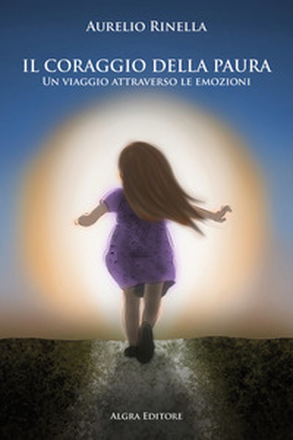 Il coraggio della paura. Un viaggio attraverso le emozioni - Librerie.coop Il coraggio della paura. Un viaggio attraverso le emozioni - Librerie.coop