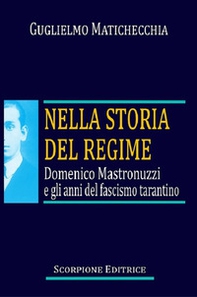 Nella storia del regime. Domenico Mastronuzzi e gli anni del fascismo tarantino - Librerie.coop