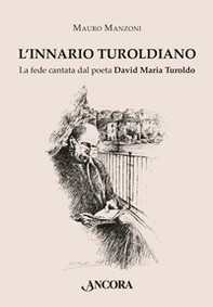 L'Innario turoldiano. La fede cantata dal poeta David Maria Turoldo - Librerie.coop