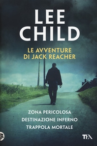 Le avventure di Jack Reacher: Zona pericolosa-Destinazione inferno-Trappola mortale - Librerie.coop Le avventure di Jack Reacher: Zona pericolosa-Destinazione inferno-Trappola mortale - Librerie.coop