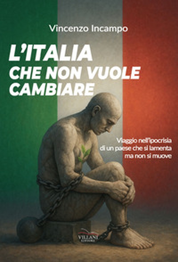 L'Italia che non vuole cambiare. Viaggio nell'ipocrisia di un paese che si lamenta e non si muove - Librerie.coop L'Italia che non vuole cambiare. Viaggio nell'ipocrisia di un paese che si lamenta e non si muove - Librerie.coop