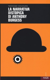 La narrativa distopica di Anthony Burgess - Librerie.coop La narrativa distopica di Anthony Burgess - Librerie.coop