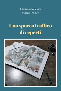 Uno sporco traffico di reperti - Librerie.coop Uno sporco traffico di reperti - Librerie.coop