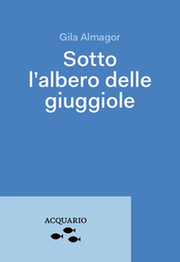 Sotto l'albero delle giuggiole - Librerie.coop Sotto l'albero delle giuggiole - Librerie.coop